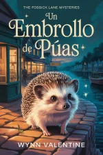 Wynn Valentine - Los misterios del Callejón Fossick 01 - Un embrollo de púas.webp